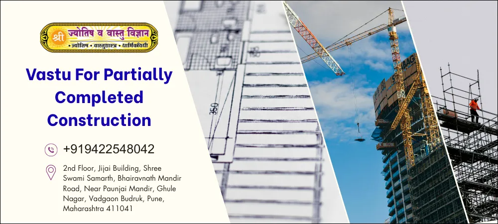 Vastu for Partially Completed Construction